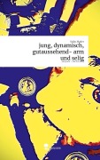 Cover-Bild zum Titel 'jung, dynamisch, gutaussehend- arm und selig. Life is a Story - story.one' von 'Sisko Mader'