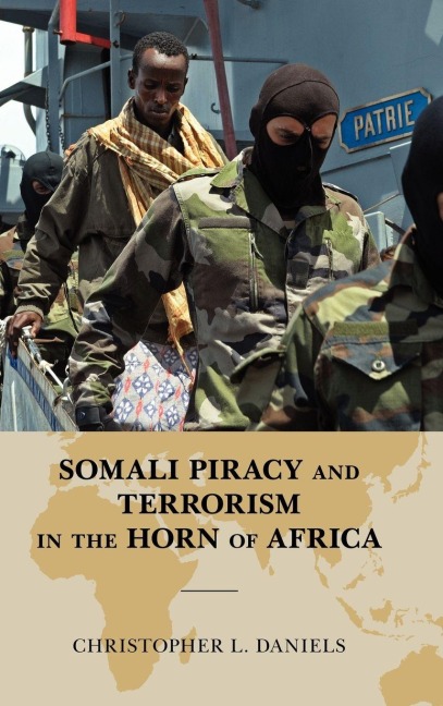 Somali Piracy and Terrorism in the Horn of Africa - Christopher L. Daniels