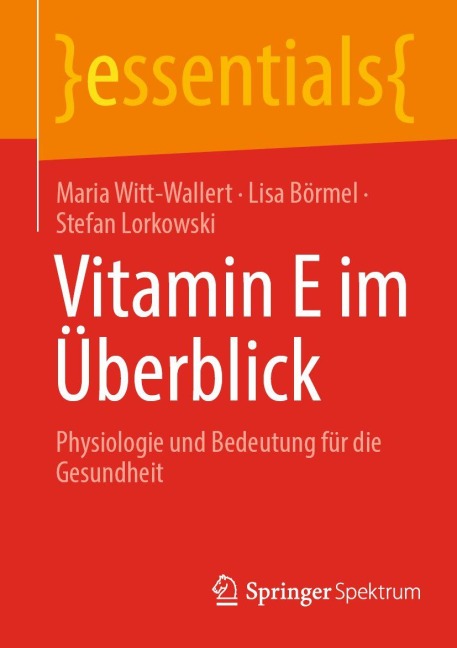 Vitamin E im Überblick - Maria Witt-Wallert, Stefan Lorkowski, Lisa Börmel