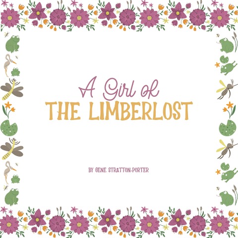 A Girl of the Limberlost - Gene Stratton-Porter