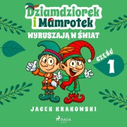 Dziamdziorek i Mamrotek wyruszaj¿ w ¿wiat - Jacek Krakowski