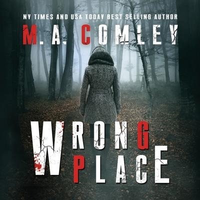 Wrong Place Lib/E - M. A. Comley