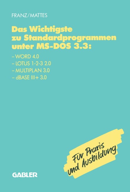 Das Wichtigste zu Standardprogrammen unter MS-DOS 3.3 - Rüdiger Mattes, Dietrich Franz