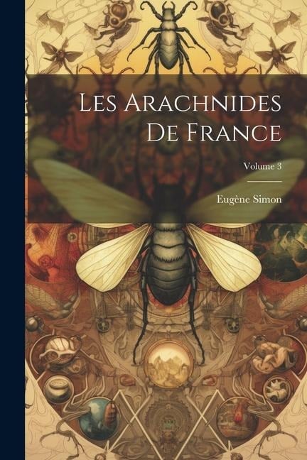 Les Arachnides De France; Volume 3 - Eugène Simon