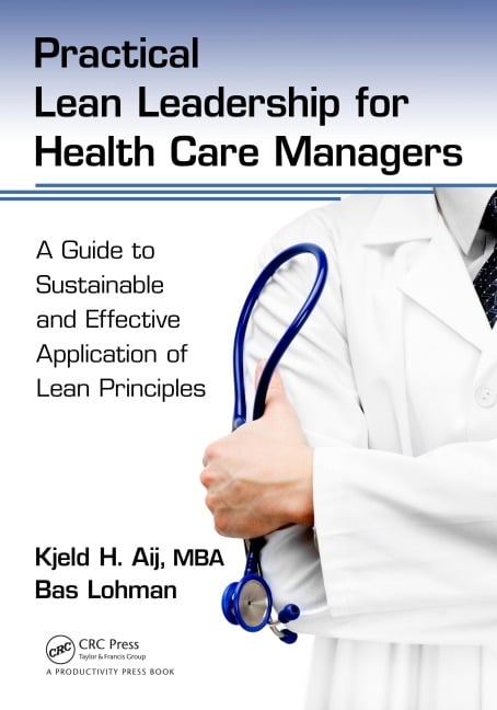 Practical Lean Leadership for Health Care Managers - Aij