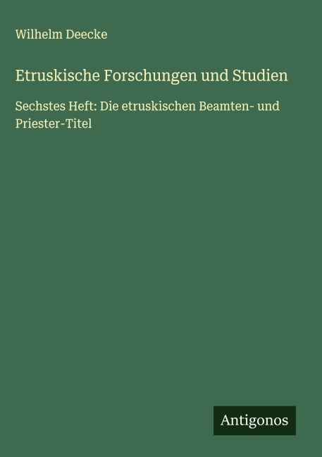 Etruskische Forschungen und Studien - Wilhelm Deecke