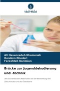 Cover-Bild zum Titel 'Brücke zur Jugenddekodierung und -technik' von 'Ali Hasanzadeh Khameneh, Gandom Ghaderi, Fereshteh Karimian'