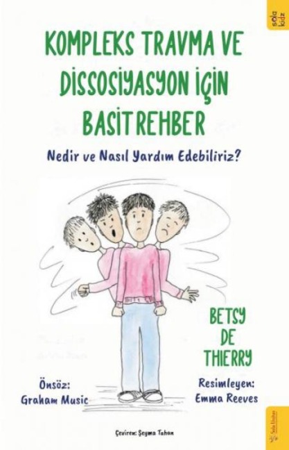 Kompleks Travma ve Dissosiyasyon icin Basit Rehber;Nedir ve Nasil Yardim Edebiliriz - Betsy De Thierry