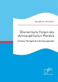 Cover-Bild zum Titel 'Ökonomische Folgen des demographischen Wandels. Diversity Management als Lösungsansatz' von 'Stephan Eschler'