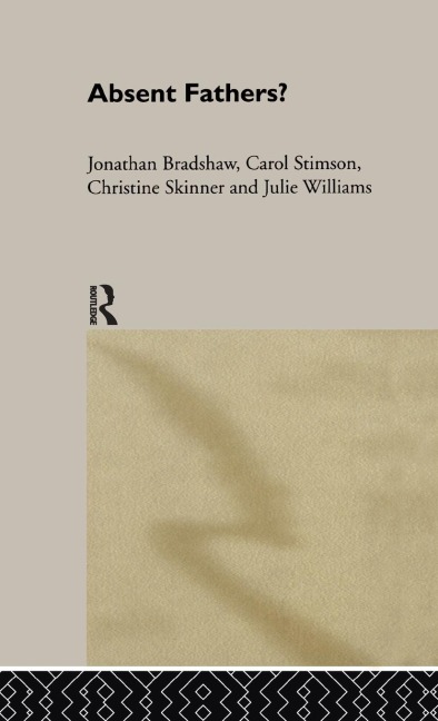 Absent Fathers? - Jonathan Bradshaw, Christine Skinner, Carol Stimson