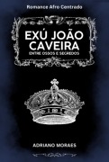 Cover-Bild zum Titel 'Exu João Caveira' von 'Adriano Moraes'