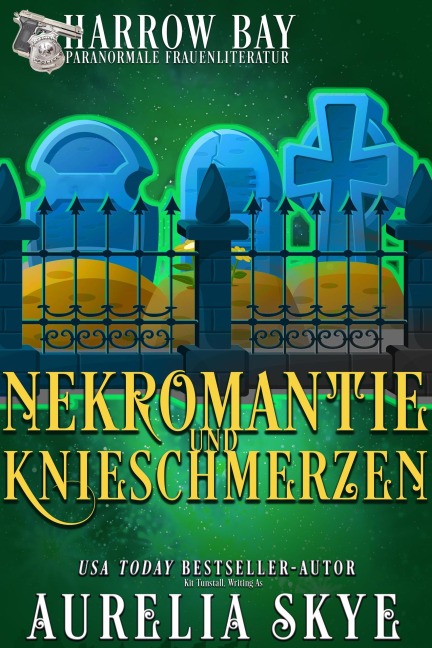 Nekromantie Und Knieschmerzen (Harrow Bucht Serie, #9) - Aurelia Skye