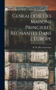 Cover-Bild zum Titel 'Genealogie Des Maisons Princieres Regnantes Dans L'Europe' von 'H. R. Hiort-Lorenzen'