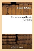 Cover-Bild zum Titel 'Un Amour En Russie' von 'Georges Du Vallon'