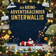 Cover-Bild zum Titel 'Der Krimi-Adventskalender Unterwallis' von 'Alexander Lang'
