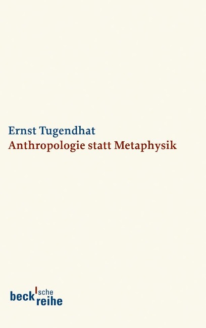 Anthropologie statt Metaphysik - Ernst Tugendhat