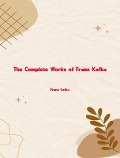 Cover-Bild zum Titel 'The Complete Works of Franz Kafka' von 'Franz Kafka'