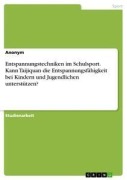 Cover-Bild zum Titel 'Entspannungstechniken im Schulsport. Kann Taijiquan die Entspannungsfähigkeit bei Kindern und Jugendlichen unterstützen?' von 'Anonym'