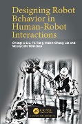 Cover-Bild zum Titel 'Designing Robot Behavior in Human-Robot Interactions' von 'Changliu Liu, Masayoshi Tomizuka, Hsien-Chung Lin, Te Tang'