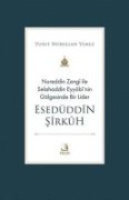 Cover-Bild zum Titel 'Nureddin Zengi Ile Selahaddin Eyyubinin Gölgesinde Bir Lider Esedüddin Sirkuh' von 'Yusuf Nurullah Yemez'