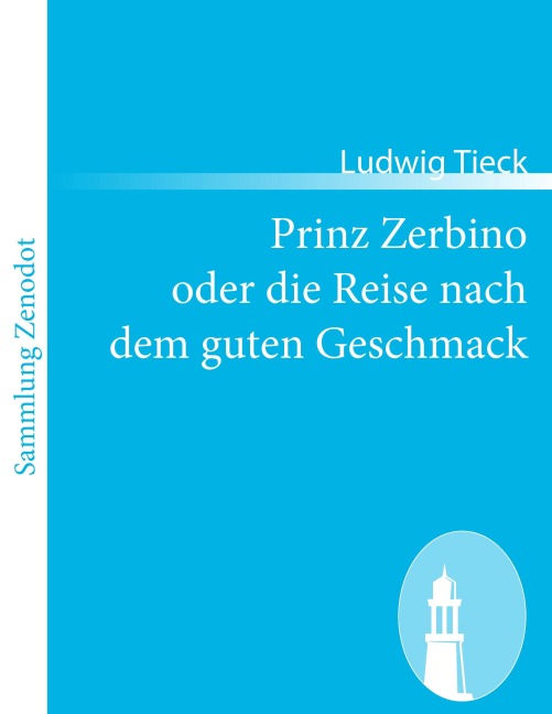 Prinz Zerbino oder die Reise nach dem guten Geschmack - Ludwig Tieck