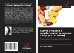 Cover-Bild zum Titel 'Ryzyko zwi¿zane z samoleczeniem za pomoc¿ medycyny naturalnej' von 'Tine de Franca'