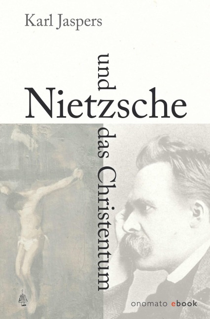 Nietzsche und das Christentum - Karl Jaspers
