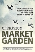Cover-Bild zum Titel 'Operation Market Garden' von 'John Buckley, Peter Preston-Hough'