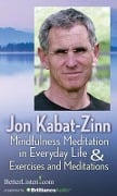 Mindfulness Meditation in Everyday Life and Exercises & Meditations - Jon Kabat-Zinn