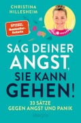 Sag deiner Angst, sie kann gehen! - Christina Hillesheim