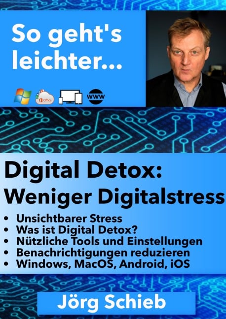 Digital Detox: Befrei Dich vom digitalen Stress - Jörg Schieb