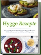Cover-Bild zum Titel 'Hygge Rezepte: Das Hygge Kochbuch mit den leckersten dänischen Rezepten für mehr Lebensfreude, Gemütlichkeit und Entspannung - inkl. Brotrezepten, Gebäck, Dips & Getränken' von 'Clara Weidmann'