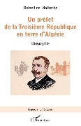 Cover-Bild zum Titel 'Un préfet de la Troisième République en terre d'Algérie' von 'de Malherbe'