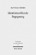Cover-Bild zum Titel 'Identitätsstiftende Begegnung' von 'Matthias Ederer'