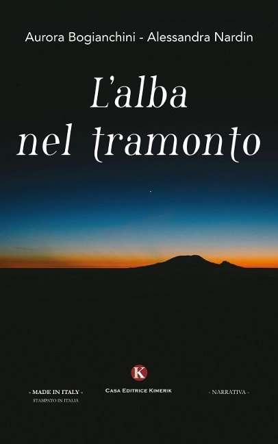 L' alba nel tramonto - Aurora Bogianchini, Alessandra Nardin