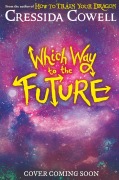 Cover-Bild zum Titel 'Which Way To The Future' von 'Cressida Cowell'