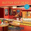 Butter Off Dead Lib/E - Leslie Budewitz