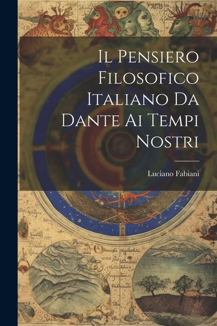 Il Pensiero Filosofico Italiano Da Dante Ai Tempi Nostri - Luciano Fabiani