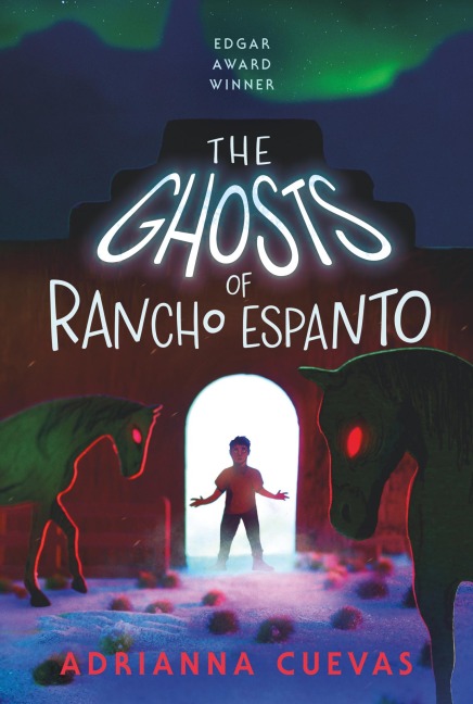 The Ghosts of Rancho Espanto - Adrianna Cuevas