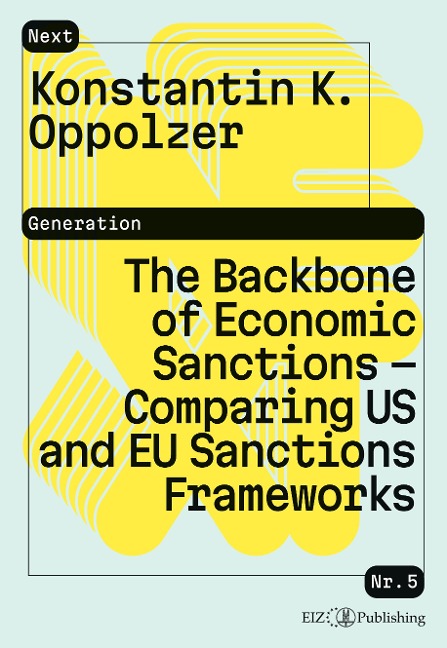 The Backbone of Economic Sanctions - Comparing US and EU Sanctions Frameworks - Konstantin K. Oppolzer