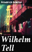 Cover-Bild zum Titel 'Wilhelm Tell' von 'Friedrich Schiller'