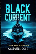 Cover-Bild zum Titel 'Black Current - Future Naval War Fiction' von 'Caldwell Cole'