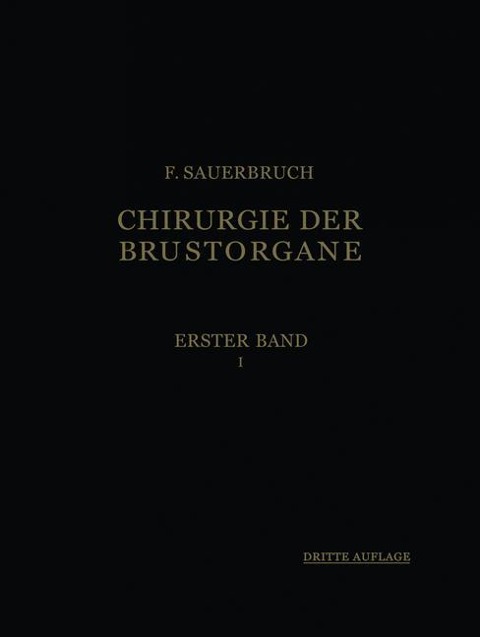 Die Chirurgie der Brustorgane - Ferdinand Sauerbruch