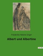 Cover-Bild zum Titel 'Albert und Albertine' von 'Friederike Helene Unger'