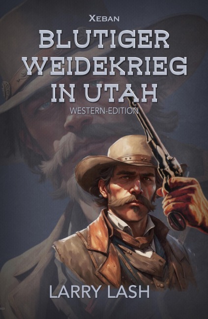Blutiger Weidekrieg in Utah - Larry Lash