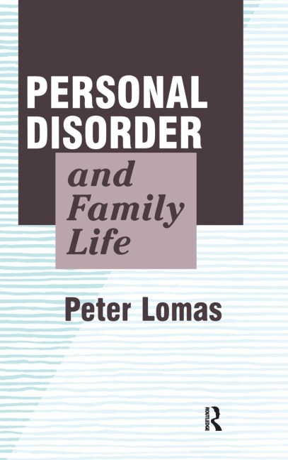 Personal Disorder and Family Life - Peter Lomas