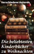 Cover-Bild zum Titel 'Die beliebtesten Kinderbücher zu Weihnachten' von 'Agnes Sapper, Gerdt Von Bassewitz, Agnes Günther, Robert Louis Stevenson, Julius Wolff'