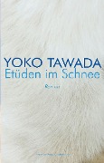 Cover-Bild zum Titel 'Etüden im Schnee' von 'Yoko Tawada'