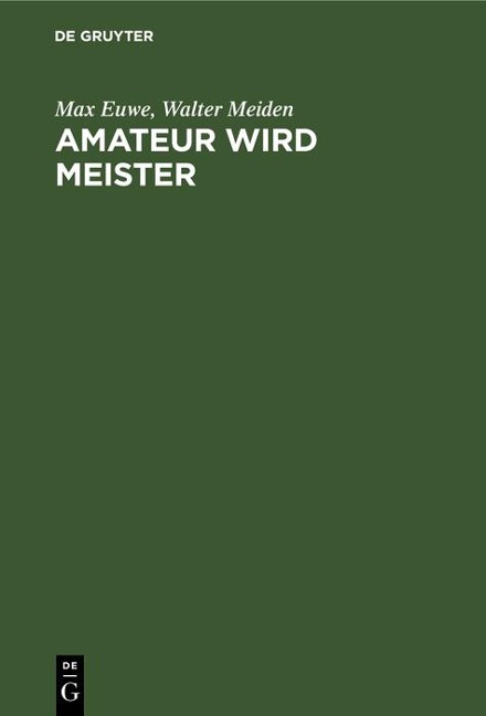 Amateur wird Meister - Max Euwe, Walter Meiden