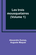 Cover-Bild zum Titel 'Les trois mousquetaires (Volume 1)' von 'Alexandre Dumas, Auguste Maquet'